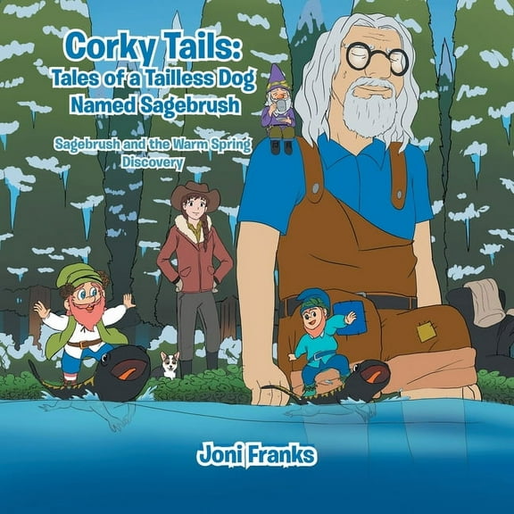 Corky Tails: Tales of a Tailless Dog Named Sagebrush: Sagebrush and the Warm Springs Discovery, (Paperback)