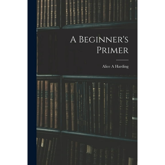 A Beginner's Primer (Paperback)