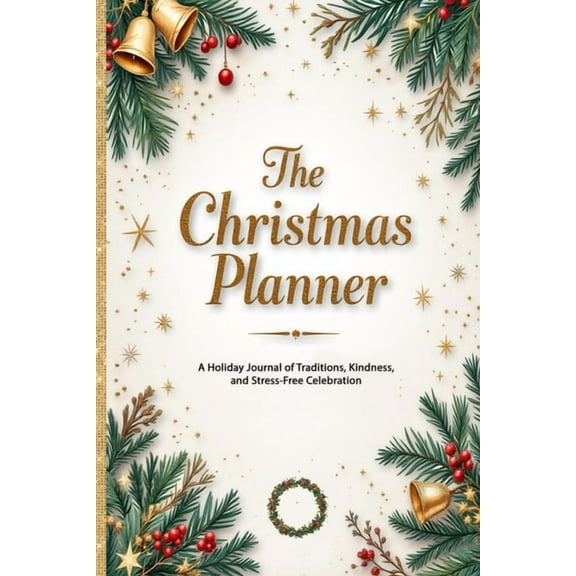 The Christmas Planner: A Holiday Journal of Traditions, Kindness, and Stress-Free Celebration, (Paperback)