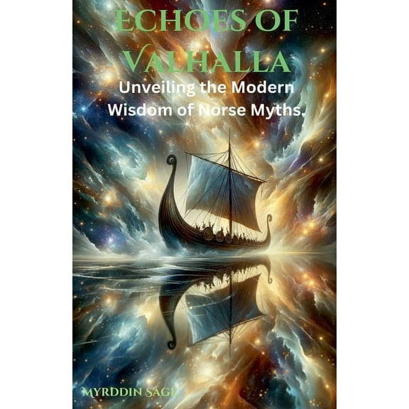 Echoes of Valhalla: Unveiling the Modern Wisdom of Norse Myths, (Paperback)