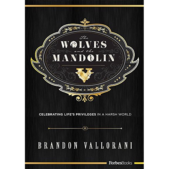 Pre-Owned The Wolves and the Mandolin: Celebrating Life's Privileges in a Harsh World (Hardcover) 0998365572 9780998365572