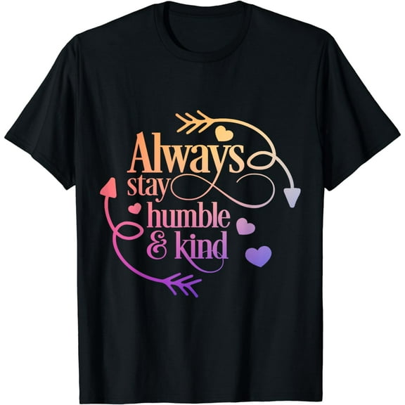 Always Be Humble and Kind Funny T-shirt T-Shirt
