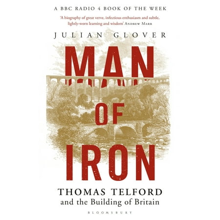 Man of Iron : Thomas Telford and the Building of (The Best Connection Telford)