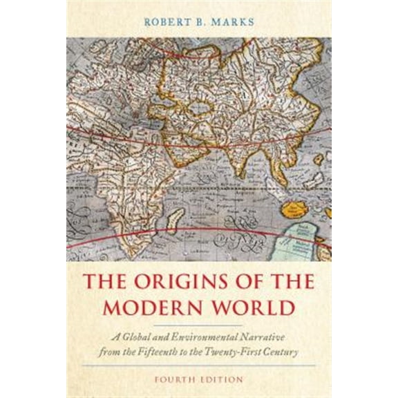 Pre-Owned The Origins of the Modern World: A Global and Environmental Narrative from the Fifteenth to the Twenty-First Century, Fourth Edition (Paperback) 1538127032 9781538127032