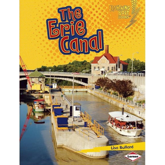 Lightning Bolt Books (R) -- Famous Place The Erie Canal, (Paperback)