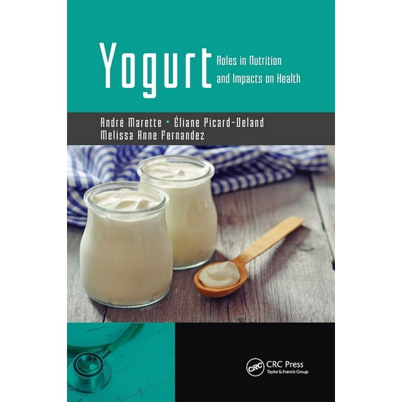 Yogurt: Roles in Nutrition and Impacts on Health, (Paperback)