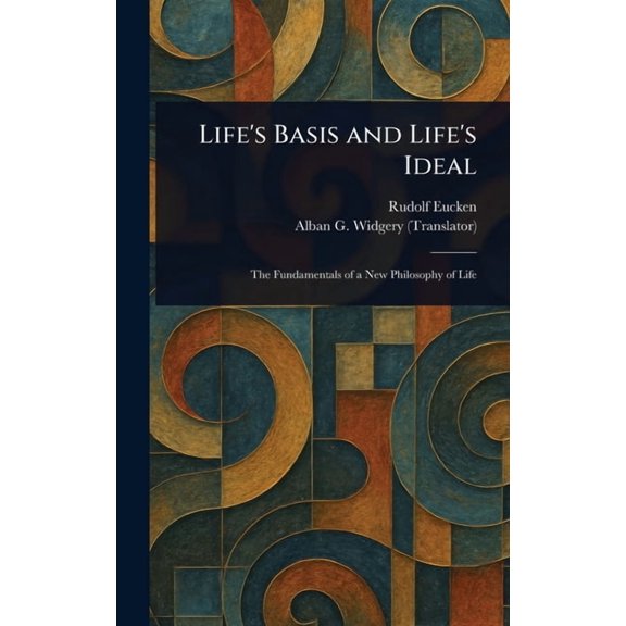 Life's Basis and Life's Ideal, (Hardcover)