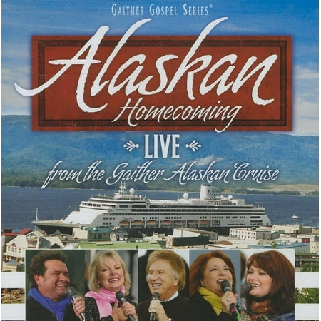 Gaither Homecoming Classics (Audio): Alaskan Homecoming: Live from the Gaither Alaskan Cruise