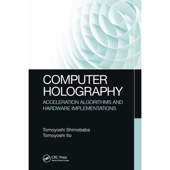 Computer Holography: Acceleration Algorithms and Hardware Implementations, (Paperback)