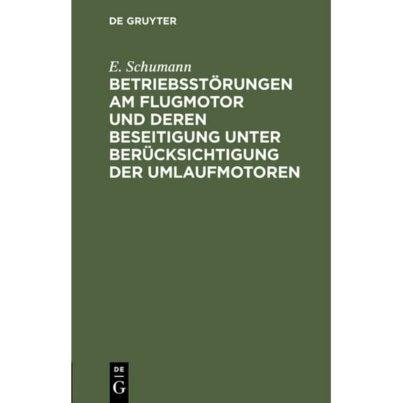 Betriebsstörungen Am Flugmotor Und Deren Beseitigung Unter Berücksichtigung Der Umlaufmotoren (Hardcover)
