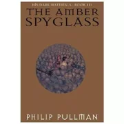 His Dark Materials: The Amber Spyglass (Book 3) by Pullman, Philip