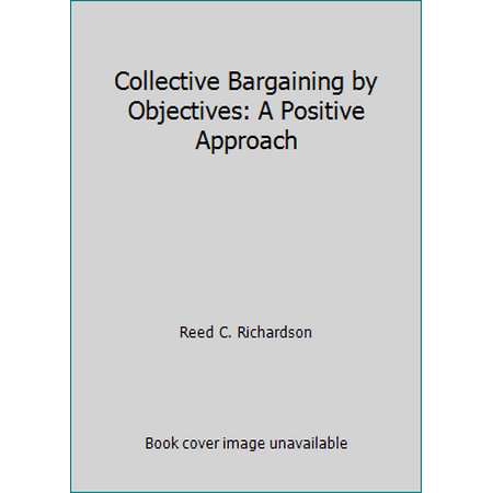 Collective Bargaining by Objectives: A Positive Approach, Used [Paperback]