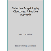 Collective Bargaining by Objectives: A Positive Approach, Used [Paperback]