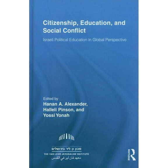 Routledge Research in Education Citizenship, Education and Social Conflict: Israeli Political Education in Global Perspective, Book 44, (Hardcover)