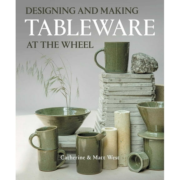 Designing and Making Tableware at the Wheel, (Paperback)