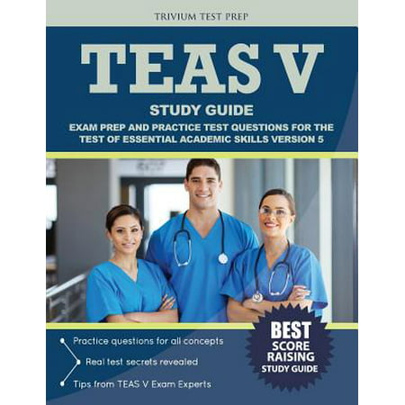 Teas V Study Guide : Exam Prep and Practice Test Questions for the Test of Essential Academic Skills Version
