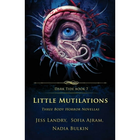 Dark Tide Little Mutilations: Three Body Horror Novellas, Book 7, (Paperback)