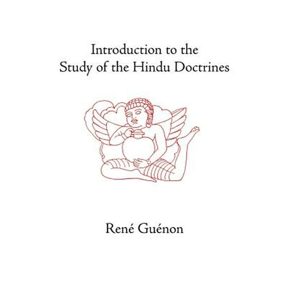 Collected Works of Rene Guenon: Introduction to the Study of the Hindu Doctrines (Paperback)
