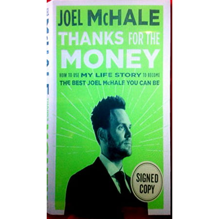 Thanks For The Money: How to Use My Life Story to Become the Best Joel McHal You Can