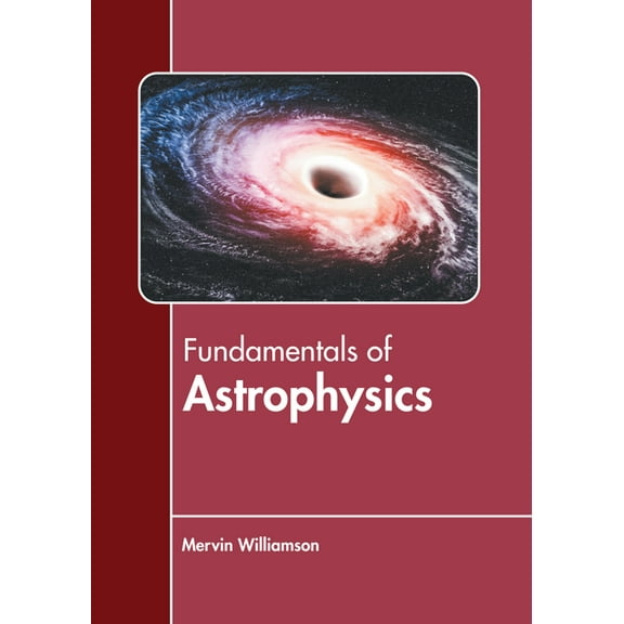 Fundamentals of Astrophysics, (Hardcover)