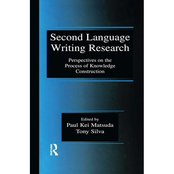 Second Language Writing Research: Perspectives on the Process of Knowledge Construction, (Hardcover)