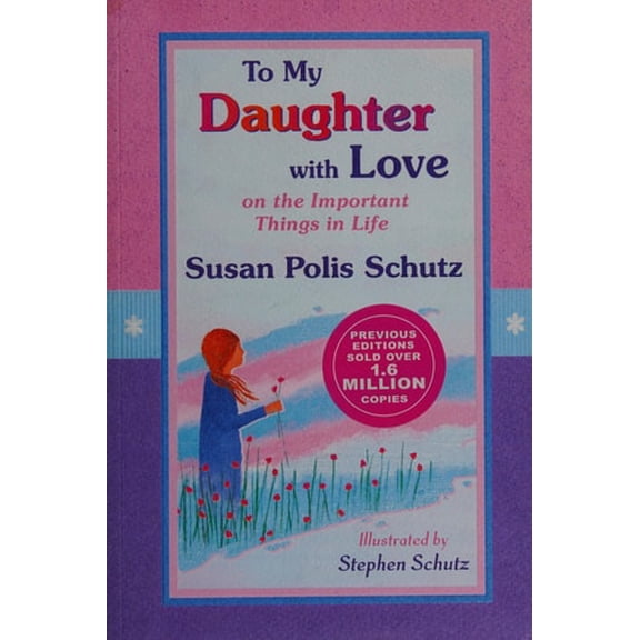 Pre-Owned To My Daughter with Love: On the Important Things in Life (Paperback 9781598424621) by Susan Polis Schutz