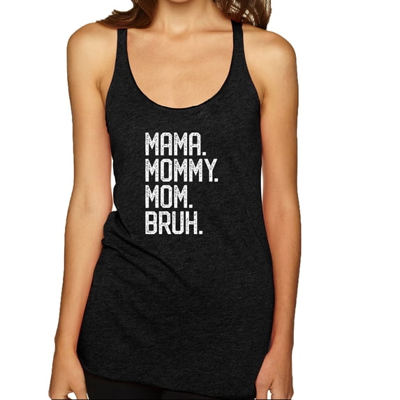Wild Bobby, Mama. Mommy. Mom. Bruh. Mother's Day Tri-Blend Racerback Tank Top, Vintage Black, Medium