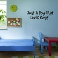 thumbnail image 3 of Just A Boy That Loves Bugs Ant Moth Grasshopper Catterpiller Ladybug Math Science Reading Doctor Nurse RN Hospital Human Being Individual Soul Mortal Decorating Wall Decal Sticker - Size: 10 In X 3 In, 3 of 5