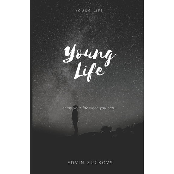 Young Life: "Enjoy life when you can.", (Paperback)