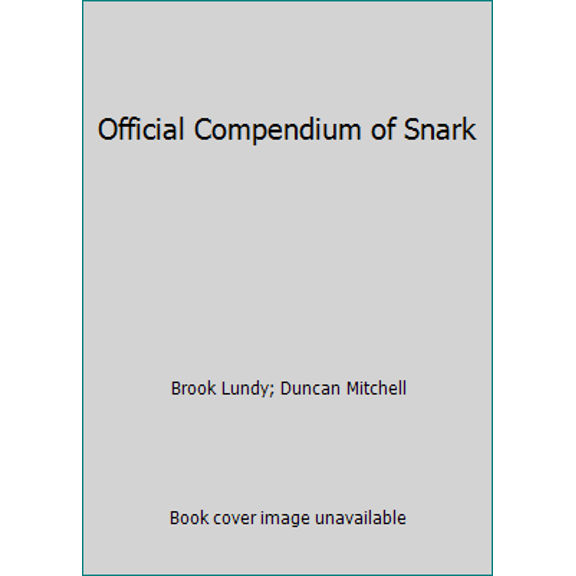 Pre-Owned Official Compendium of Snark (Hardcover) 1435161130 9781435161139