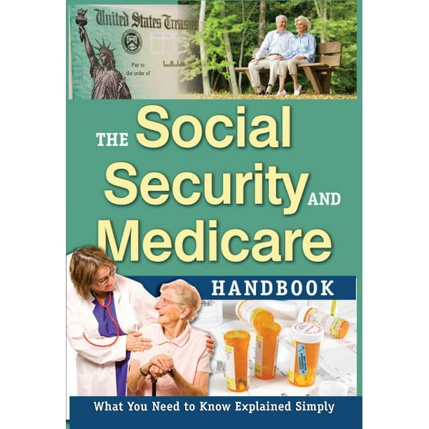 The Social Security & Medicare Handbook What You Need to Know