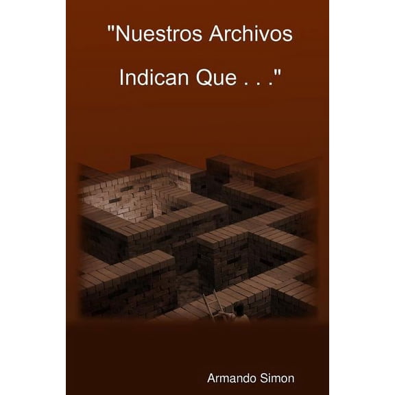 "Nuestros Archivos Indican Que . . . ", (Paperback)