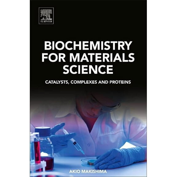 Biochemistry for Materials Science: Catalysts, Complexes and Proteins, (Paperback)