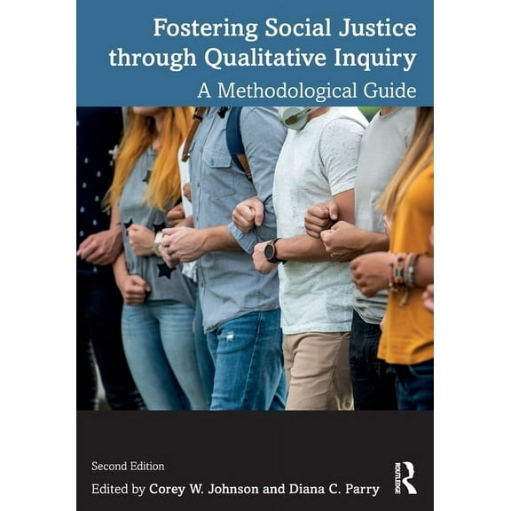 Fostering Social Justice through Qualitative Inquiry: A Methodological Guide, (Paperback)