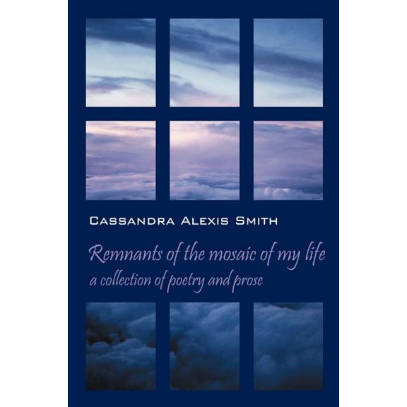 Remnants of the mosaic of my life: a collection of poetry and prose, (Paperback)