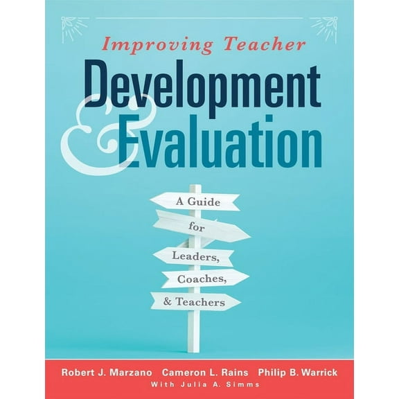 Improving Teacher Development and Evaluation: A Guide for Leaders, Coaches, and Teachers (a Marzano Resources Guide to I, (Paperback)