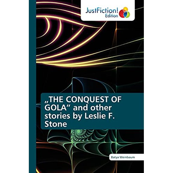 "THE CONQUEST OF GOLA" and other stories by Leslie F. Stone (Paperback)