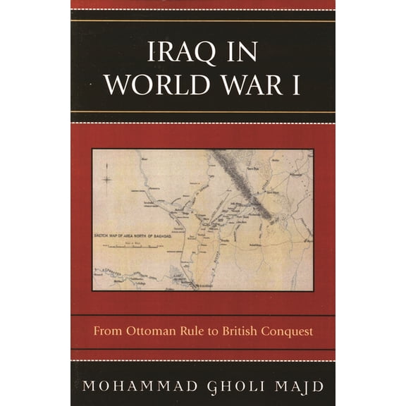 Iraq in World War I: From Ottoman Rule to British Conquest, (Paperback)