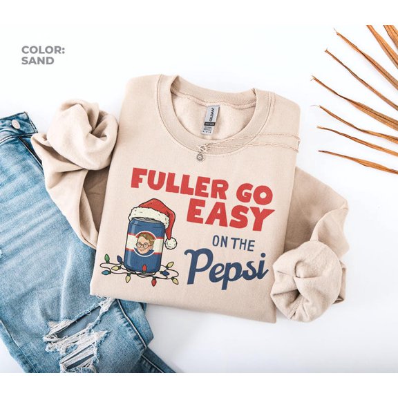 Fuller Go Easy On The Pepsi Sweatshirt, Home Alone Movie Sweatshirt - Sizes S-5XL ,Art Print JSC