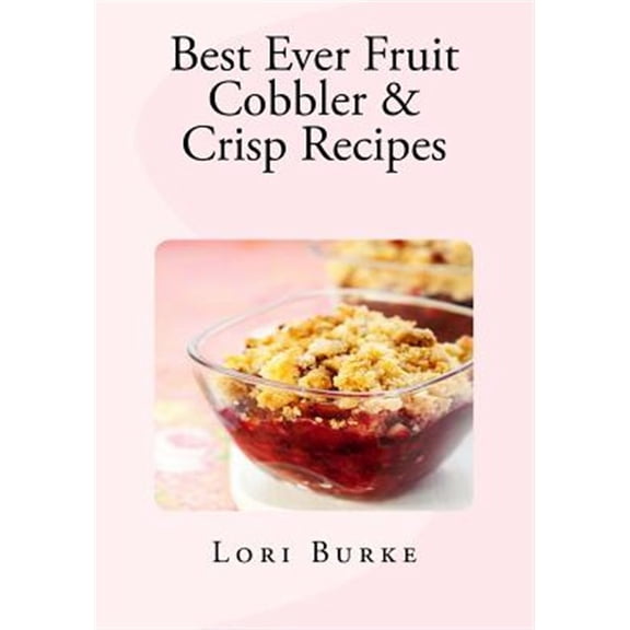 Pre-Owned Best Ever Fruit Cobbler & Crisp Recipes