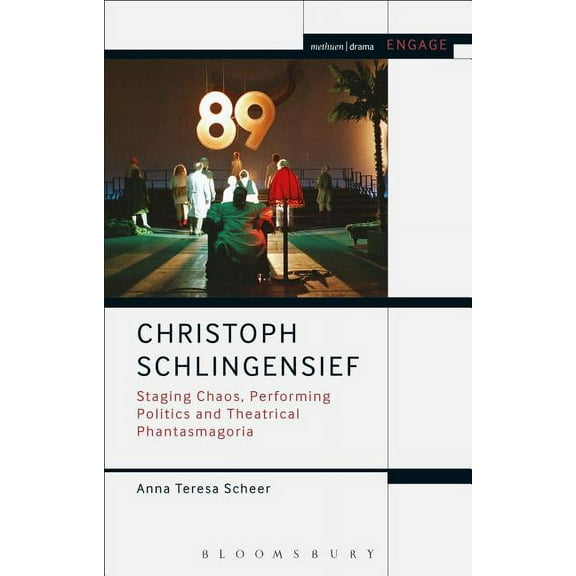 Methuen Drama Engage Christoph Schlingensief: Staging Chaos, Performing Politics and Theatrical Phantasmagoria, (Paperback)