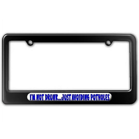 Not Drunk Just Avoiding Pot Holes License Plate Frame