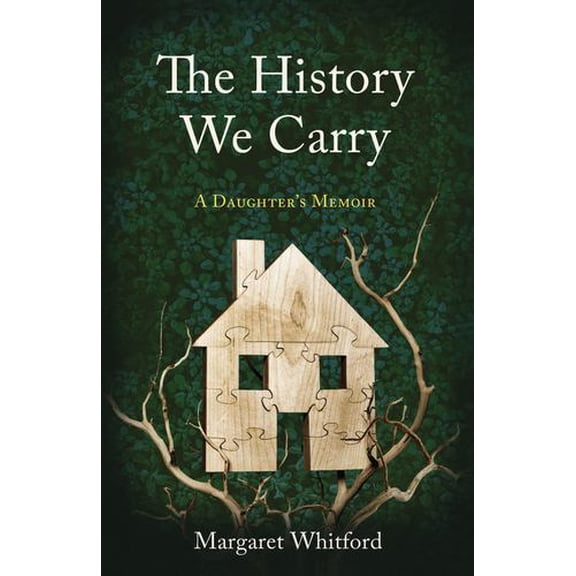 The History We Carry: A Daughter's Memoir