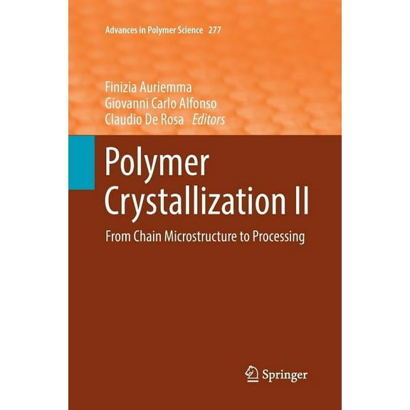 Advances in Polymer Science Polymer Crystallization II: From Chain Microstructure to Processing, Book 277, (Paperback)