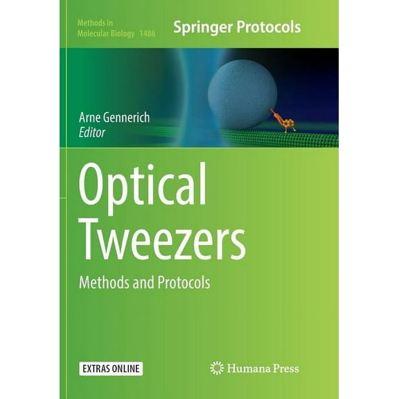 Methods in Molecular Biology Optical Tweezers: Methods and Protocols, Book 1486, (Paperback)