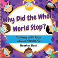 thumbnail image 1 of Why Did the Whole World Stop?: Talking With Kids About COVID-19, 1 of 1