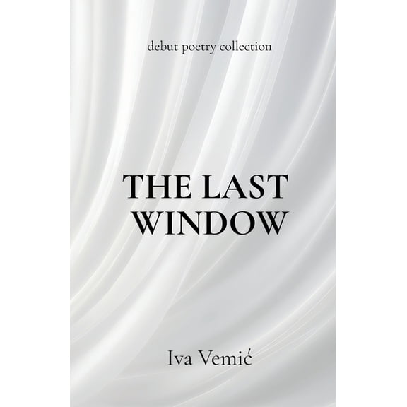 The Last Window: Debut Poetry Collection, (Paperback)