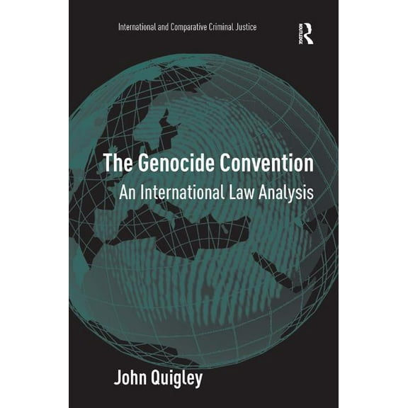 International and Comparative Criminal J The Genocide Convention: An International Law Analysis, (Hardcover)