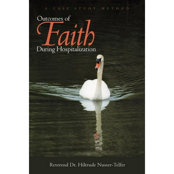 Outcomes of Faith During Hospitalization: A Case Study Method (Paperback)