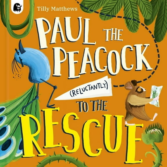Peacock Tales Paul the Peacock (Reluctantly) to the Rescue, (Hardcover)